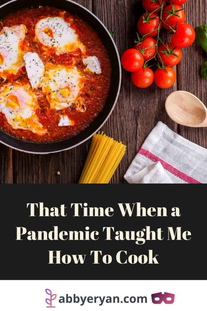 That Time When a Pandemic Taught Me How to Cook